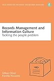 Records Management and Information Culture: Tackling the People Problem (Facet Publications (All Titles as Published)) by