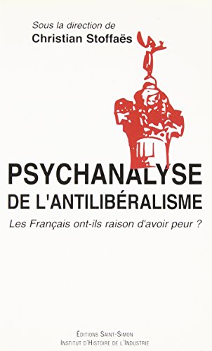 TÃ©lÃ©charger Psychanalyse de l'antilibÃ©ralisme : Les FranÃ§ais ont-ils raison d'avoir peur ? PDF