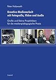 Image de Kreative Medienarbeit mit Fotografie, Video und Audio: Große und kleine Projektideen für die medienpädagogische Praxis
