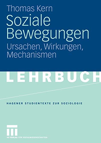 Soziale Bewegungen. Ursachen, Wirkungen, Mechanismen (Hagener Studientexte zur Soziologie)