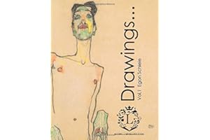 Egon Schiele Drawings...Vol.1: Beautiful Sketches by Egon Schiele (Expressionism, Portraits, Figurative, Fine Art, History of Art, Self-Portraits, Sketch Books): Volume 1