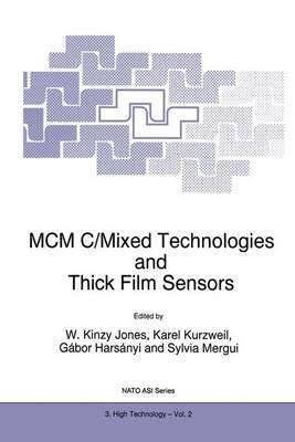 [(MCM C/Mixed Technologies and Thick Film Sensors : Proceedings of the NATO Advanced Research Workshop on Advances in Ceramic Multi-chip Modules (MCM) and High Performance Electronic Materials, Islamorada, Florida, U.S.A., May 23-25, 1994)] [Edited by W.Kinzy Jones ] published on (May, 1995)