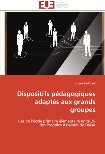 Download Dispositifs Pedagogiques Adaptes Aux Grands Groupes Cas De L Ecole Primaire Elementaire Unite 26 Des Parcelles Assainies De Dakar Omn Univ Europ Pdf Fiachrahabibullah Download Dispositifs Pedagogiques Adaptes Aux Grands Groupes Cas De L Ecole Primaire Elementaire Unite 26 Des Parcelles Assainies De Dakar Omn Univ Europ Pdf Fiachrahabibullah