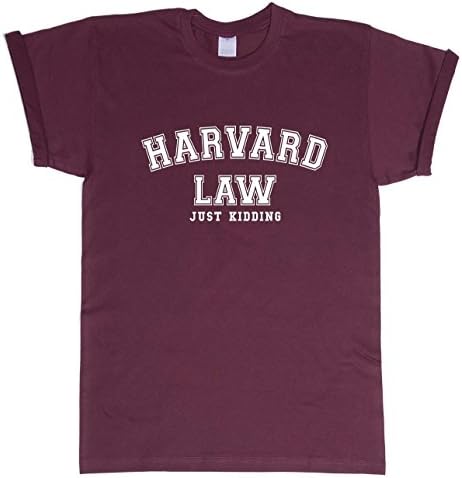 Harvard Law Just Kidding - Funny Slogan Hipster - Mens T Shirt - Burgundy Large