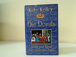 Die Royals . Glanz und Elend einer englischen Familie .
