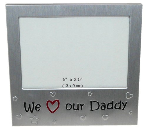 ' We Love Our Daddy ' - Photo Picture Frame Gift - 5 x 3.5 " - Brushed Aluminium Satin Silver Colour