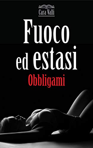 Cara Valli – Fuoco ed estasi 01. Obbligami (2020)