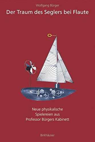 Download Der Traum des Seglers bei Flaute: Neue physikalische Spielereien aus Professor Bürgers Kabinett Download Der Traum des Seglers bei Flaute: Neue physikalische Spielereien aus Professor Bürgers Kabinett