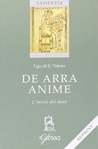 De arra anime. L'inizio del dono. Testo latino a fronte De arra anime. L'inizio del dono. Testo latino a fronte
