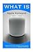 Produktbild What Is Apple Homepod: Review Of The Most Awaited Smart Speaker And Its Comparing To Amazon Echo Dot: (Apple Homepod, Apple Homepod Manual, Amazon Echo, Dot, Echo Dot, Echo Dot ebook)