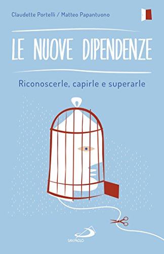 Le nuove dipendenze: Riconoscerle, capirle e superarle