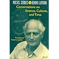 Conversations on Science, Culture, and Time: Michel Serres with Bruno Latour: Michel Serres Interviewed by Bruno Latour (Stud