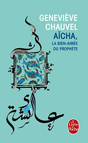 Aïcha : La bien-aimée du Prophète Aïcha : La bien-aimée du Prophète
