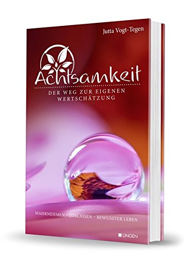 Achtsamkeit: Der Weg zur eigenen Wertschätzung