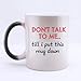 Produktbild Kaffeebecher mit Aufschrift"Don't talk to me.until i put this mug down", 313 ml