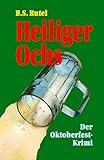 Bücher Neuerscheinungen 2022 - Heiliger Ochs: Der Oktoberfest-Krimi von B. S. Rutel