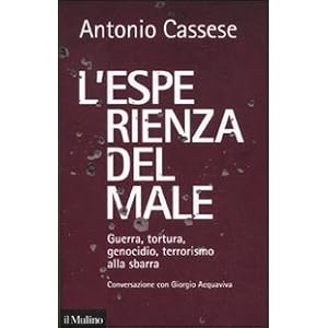L'esperienza del male. Guerra, tortura, genocidio, terrorismo alla sbarra. Conversazione con Giorgio Acquaviva L'esperienza del male. Guerra, tortura, genocidio, terrorismo alla sbarra. Conversazione con Giorgio Acquaviva