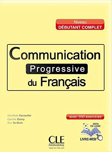 Communication progressive du français - Niveau débutant complet - Livre + CD + livre-web Communication progressive du français - Niveau débutant complet - Livre + CD + livre-web