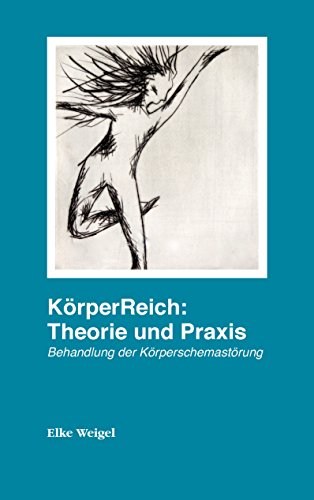 Download KörperReich: Theorie und Praxis: Behandlung der Körperschemastörung Download KörperReich: Theorie und Praxis: Behandlung der Körperschemastörung