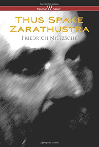 Thus Spake Zarathustra - A Book for All and None (Wisehouse Classics) livre