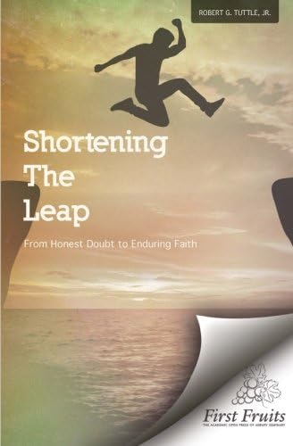 Shortening the Leap: From Honest Doubt to Enduring Faith