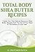 Produktbild Total Body Shea Butter Recipes: Create Your Own Natural Sensuous Shea Butter Recipes from The Top Of Your Head To The Bottom Of Your Feet