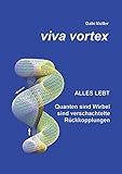 Image de Viva Vortex: Alles lebt - Quanten sind Wirbel sind verschachtelte Rückkopplungen