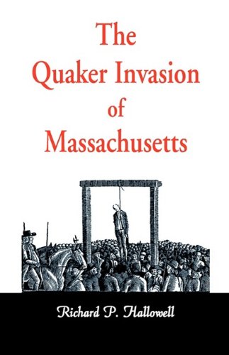 The Quaker Invasion of Massachusetts (Heritage Books Reprint Classic)
