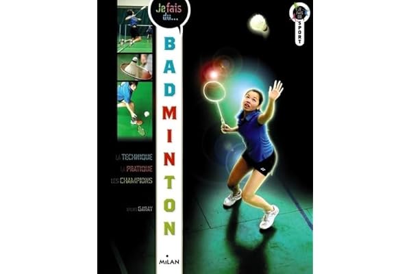 Je fais du badminton: Technique, pratique, champions