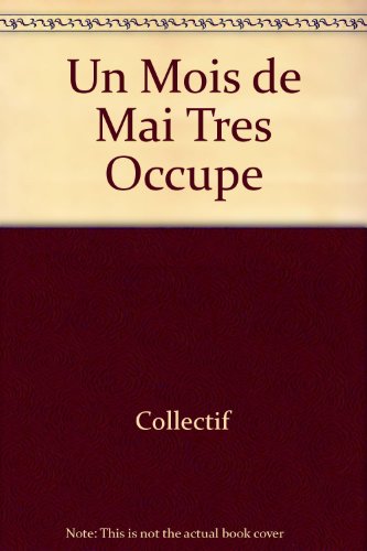 Un Mois de Mai très occupé : Paroles et images de Mai 1968
