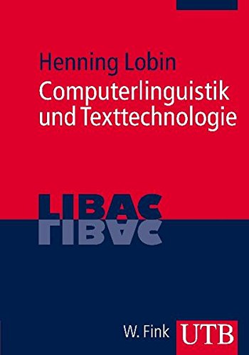 Download Computerlinguistik und Texttechnologie (LIBAC, Band 3282) Download Computerlinguistik und Texttechnologie (LIBAC, Band 3282)