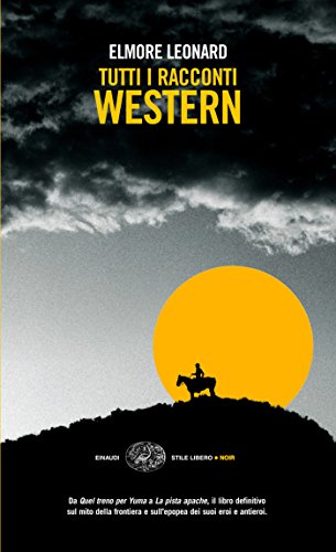 Tutti i racconti western (Einaudi. Stile libero. Noir)