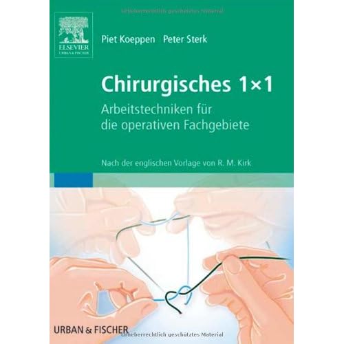 [PDF] Chirurgisches 1x1: Arbeitstechniken für die operativen Fachgebiete.  
Nach der englischen Vorlage von R.M. Kirk KOSTENLOS DOWNLOAD