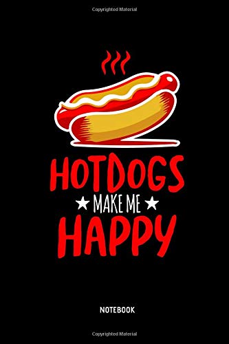 Hotdogs Make Me Happy - Notebook: Lined Hotdog Notebook / Journal. Great Hotdog Accessories & Novelty Gift Idea for all Sausage in a Bun & Hotdog ...