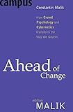 Ahead of Change: How Crowd Psychology and Cybernetics Transform the Way We Govern by Constantin Malik (2011-04-05) by