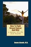 Image de HOW TO FIGHT BREAST CANCER AND WIN! (English Edition)