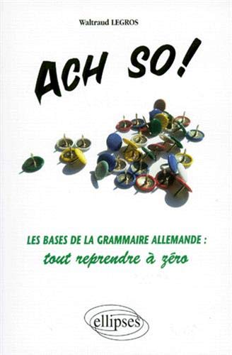 Télécharger Ach so !: Les bases de la grammaire allemande : tout reprendre à zéro PDF