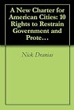 Image de A New Charter for American Cities: 10 Rights to Restrain Government and Protect Freedom (English Edition)