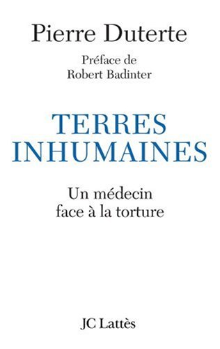 Terres inhumaines : Un médecin face à la torture Terres inhumaines : Un médecin face à la torture