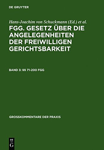 FGG. Gesetz über die Angelegenheiten der freiwilligen Gerichtsbarkeit: §§ 71-200 FGG (Großkommentare der Praxis)