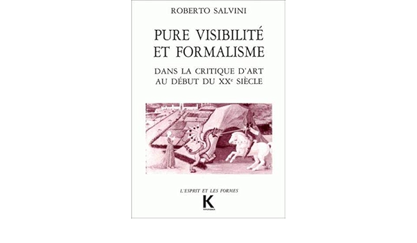 Amazon Fr Pure Visibilite Et Formalisme Dans La Critique D Art Au Debut Du Xxe Siecle Salvini Roberto Livres