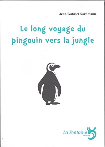 Télécharger Le long voyage du pingouin vers la jungle Livre PDF Gratuit