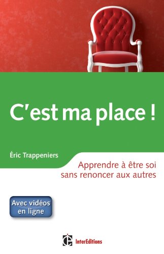 Download C'est ma place ! Apprendre à être soi sans renoncer aux autres Download C'est ma place ! Apprendre à être soi sans renoncer aux autres