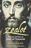 Zealot: The Life and Times of Jesus of Nazareth by Reza Aslan