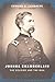 Joshua Chamberlain: The Solider And The Man (English Edition) by 