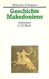 Geschichte Makedoniens - Von den Anf�ngen bis zum Untergang des K�nigreiches - Malcolm Errington