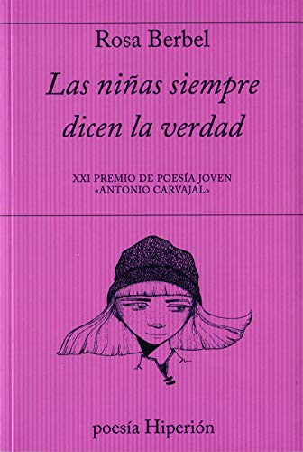Las niñas siempre dicen la verdad: xxi premio de poesía joven antonio carvajal
