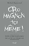 Image de Cro-Magnon toi-même !. Petit guide darwinien de la vie quotidienne: Petit guide darwinien de la vie quotidienne