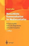 Menschliche Kommunikation im Medienzeitalter: Im Spannungsfeld technischer Möglichkeiten und sozialer Kompetenz by Bernd LeMar