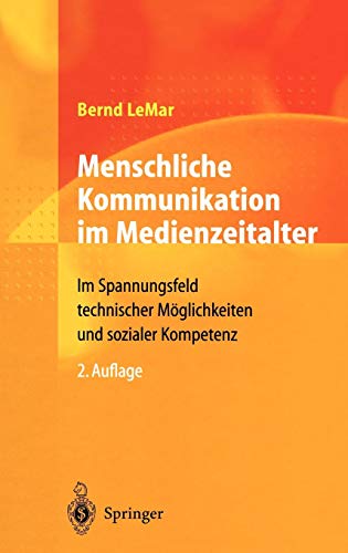Menschliche Kommunikation im Medienzeitalter: Im Spannungsfeld technischer Möglichkeiten und sozialer Kompetenz